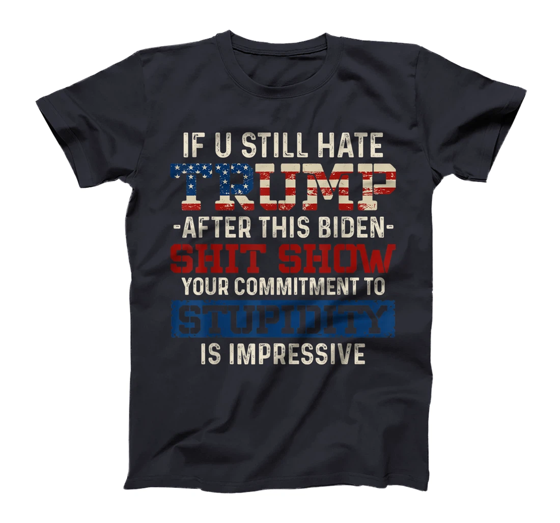 U Still Hate Trump after This Biden T-Shirt