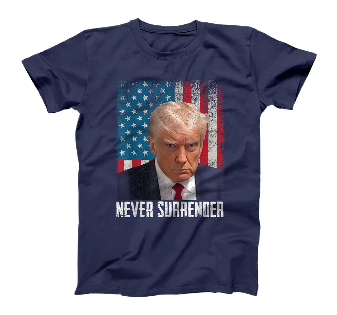 Never Surrender Trump Mug Shot 2024 President American Flag T-Shirt