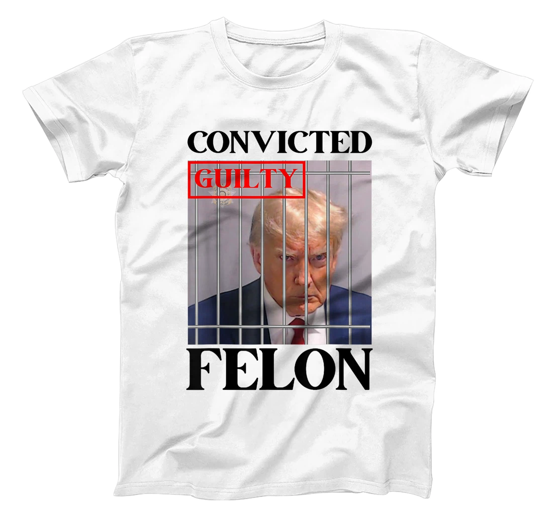 Convicted Felon Donald Trump Guilty Lock Him Up Trump Prison T-Shirt