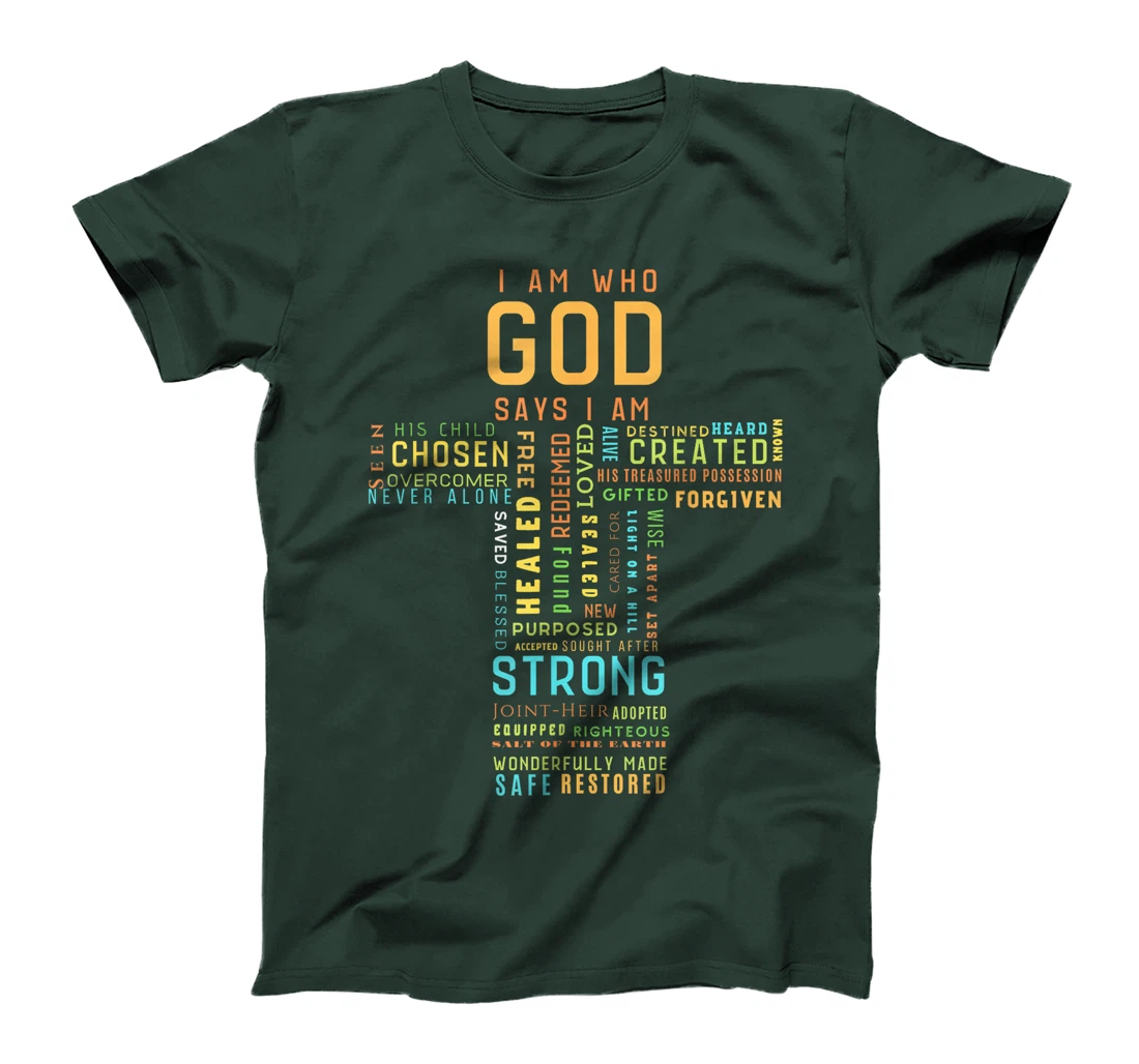 I Am Who God Says I Am Christian Faith Religious T-Shirt