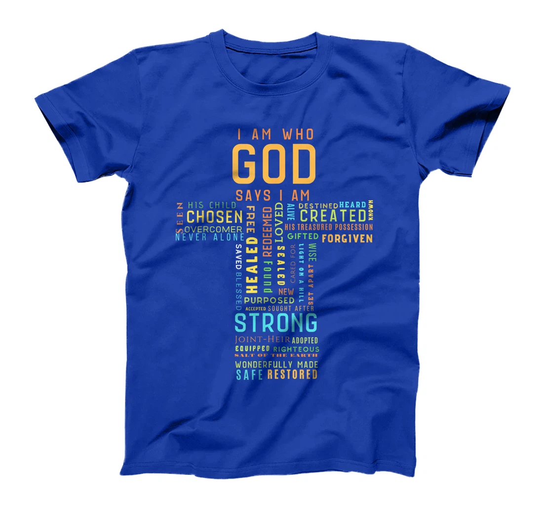 I Am Who God Says I Am Christian Faith Religious T-Shirt