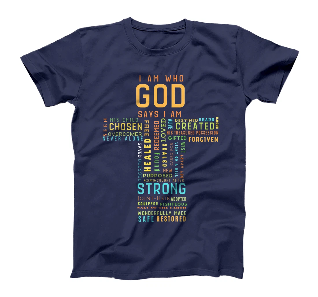 I Am Who God Says I Am Christian Faith Religious T-Shirt