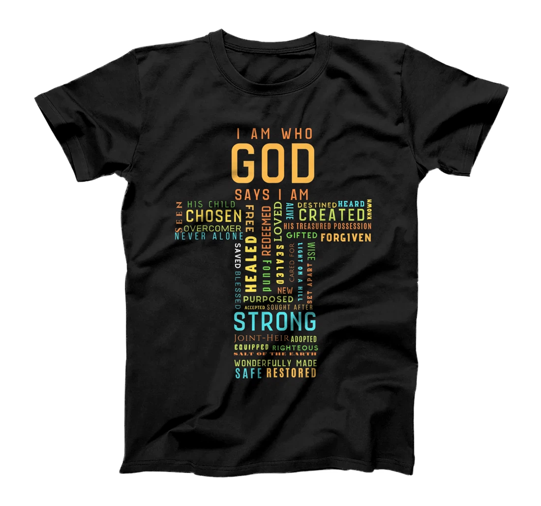 I Am Who God Says I Am Christian Faith Religious T-Shirt
