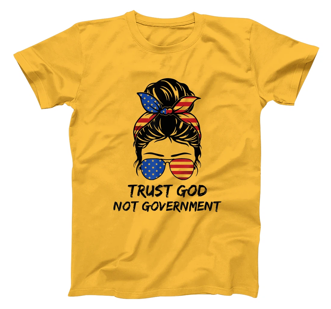 Trust In God Not The Government Messy Bun Hair T-Shirt