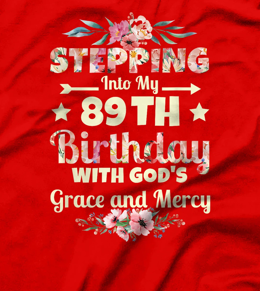 Stepping into my 89th birthday with gods grace and mercy T-Shirt