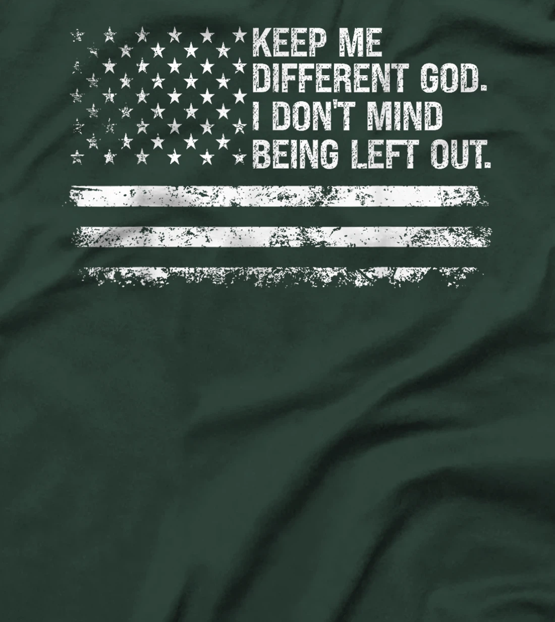 Keep Me Different God I Don't Mind Being Left Out USA Flag T-Shirt