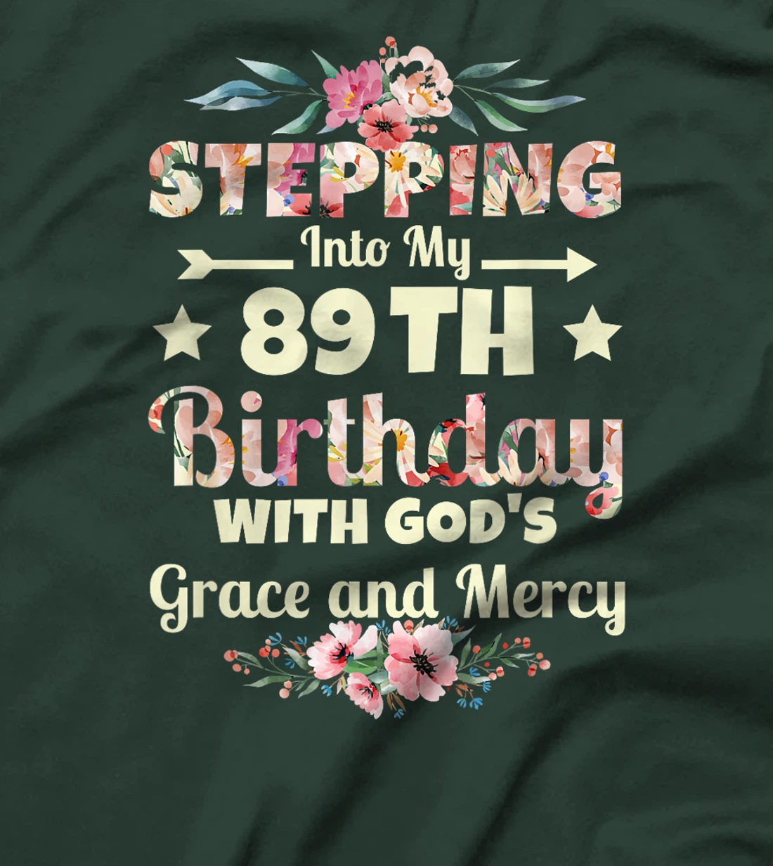 Stepping into my 89th birthday with gods grace and mercy T-Shirt