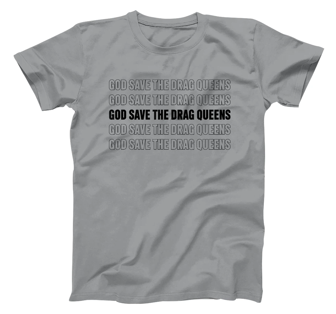God Save The Drag Queens Apparel T-Shirt