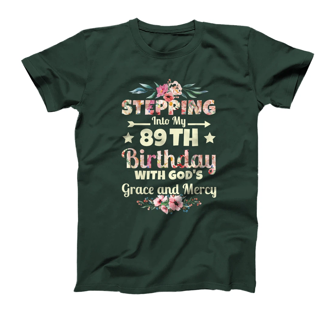 Stepping into my 89th birthday with gods grace and mercy T-Shirt