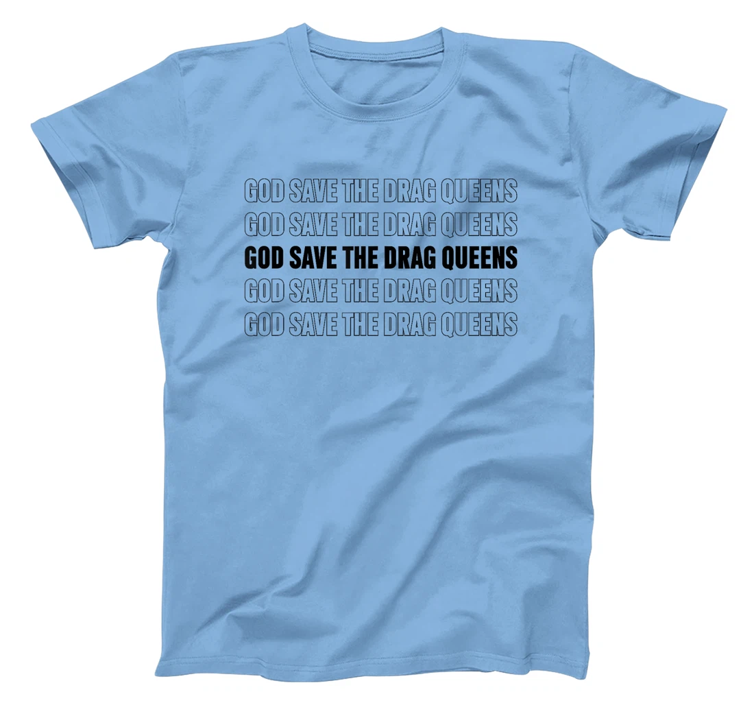 God Save The Drag Queens Apparel T-Shirt