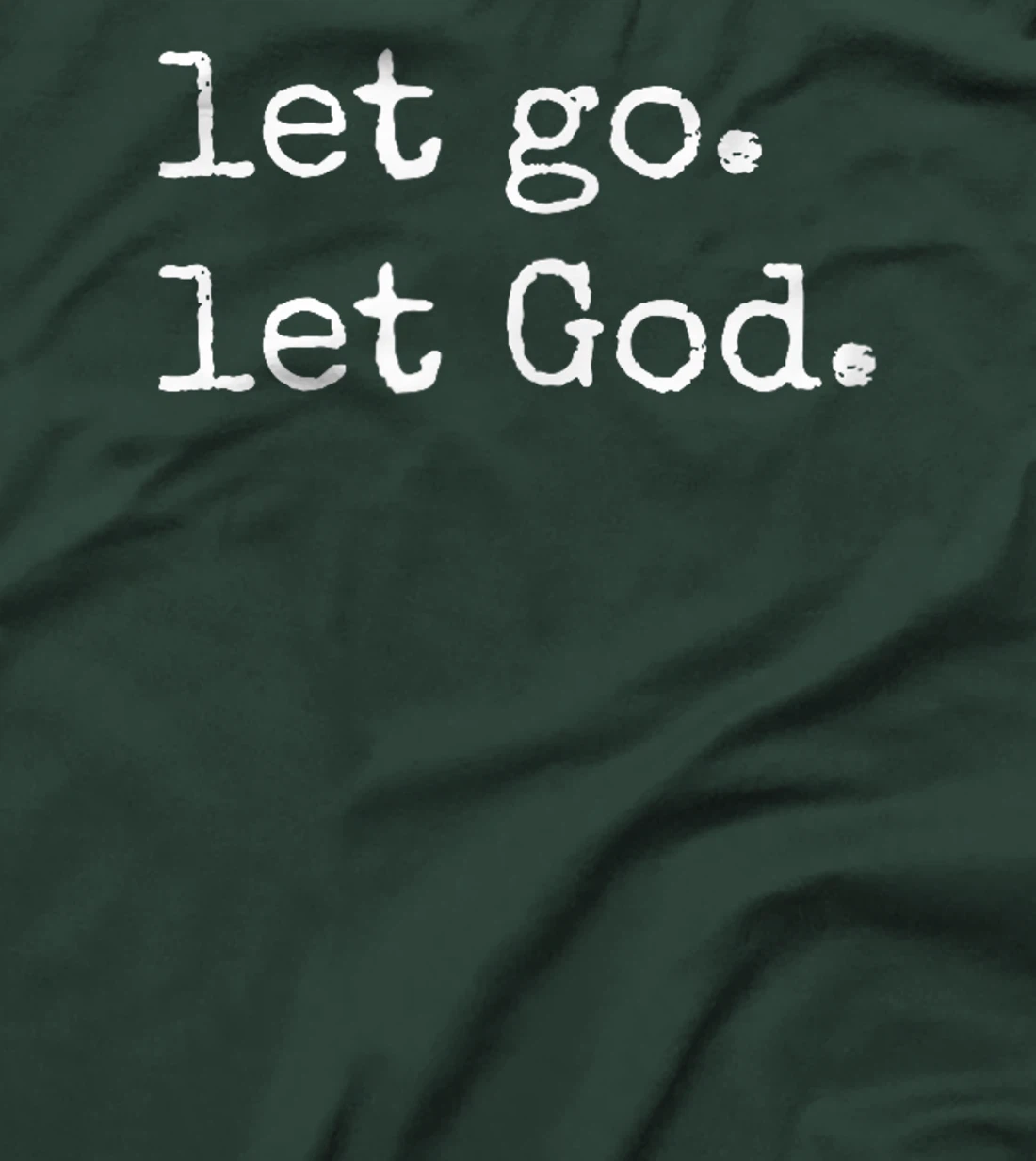 Let go. Let God. Christian & Catholic Faith in Christ T-Shirt