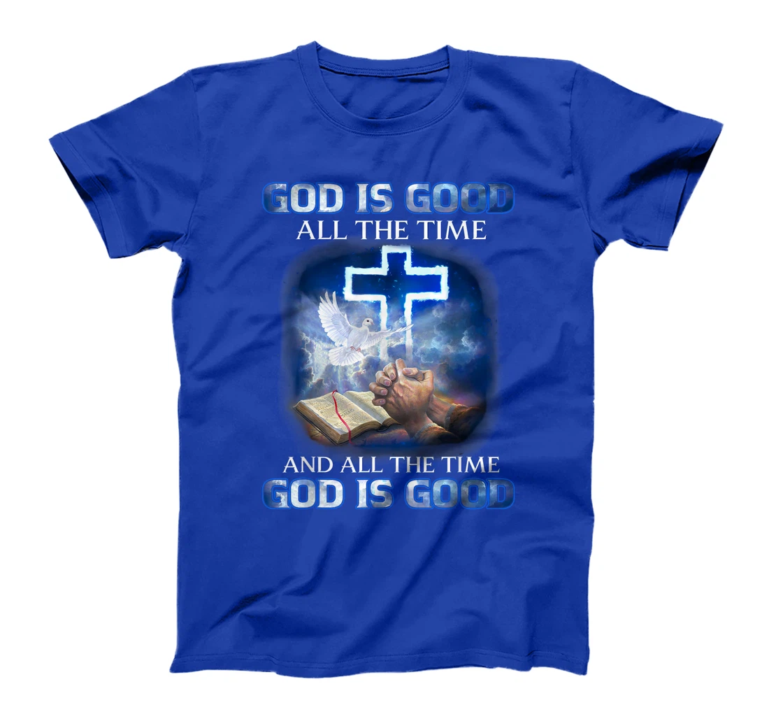 God Is Good All The Time, Christian Cross, Jesus Quote Tee T-Shirt