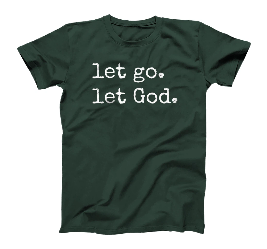 Let go. Let God. Christian & Catholic Faith in Christ T-Shirt