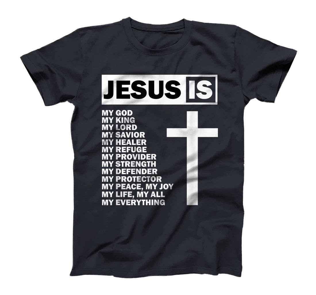 Jesus Is My All My Everything My God Lord Savior T-Shirt