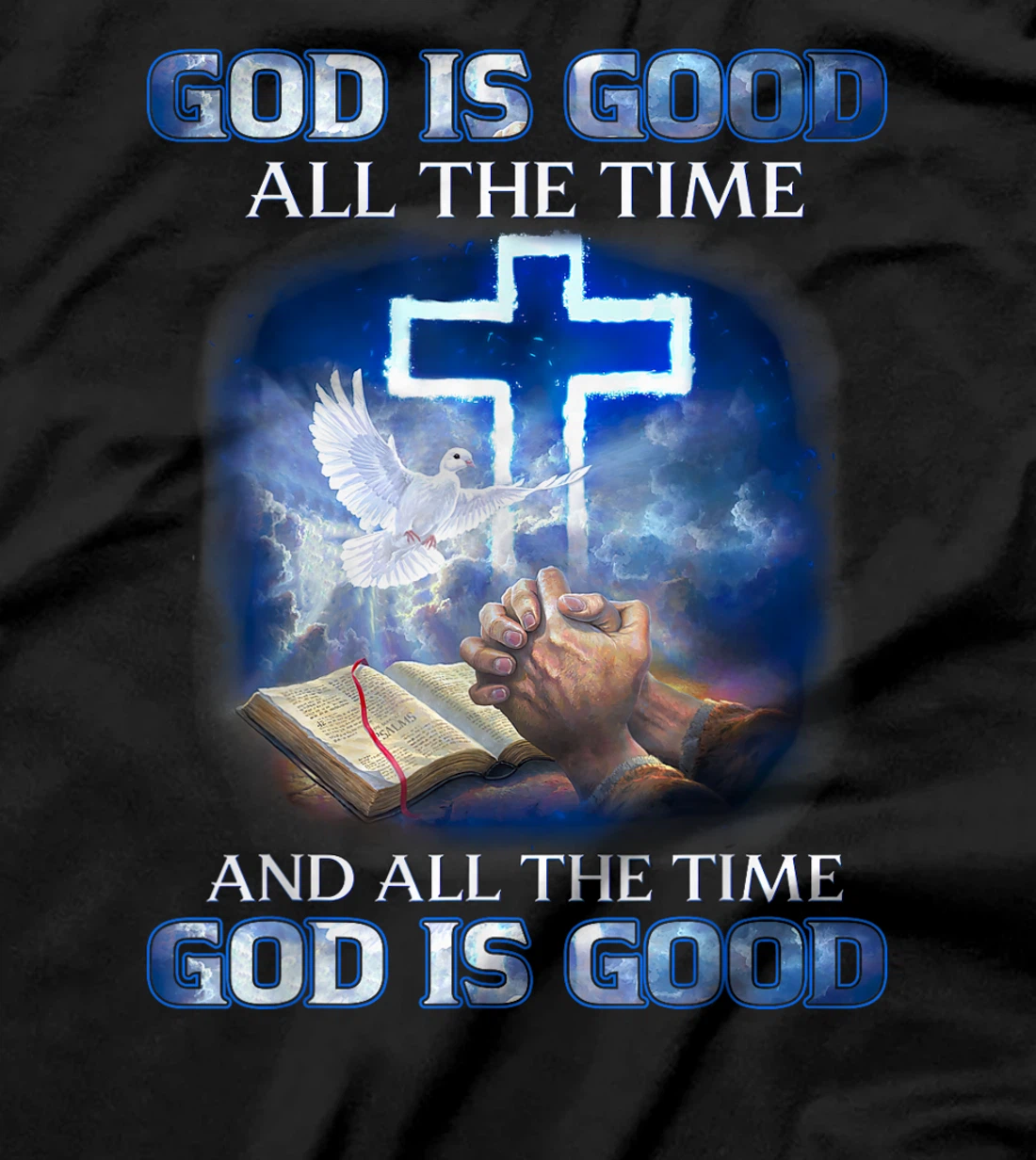 God Is Good All The Time, Christian Cross, Jesus Quote Tee T-Shirt