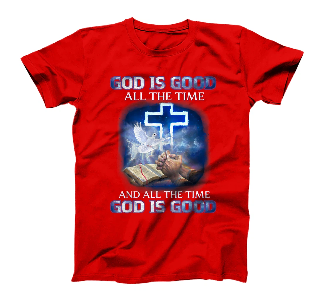 God Is Good All The Time, Christian Cross, Jesus Quote Tee T-Shirt