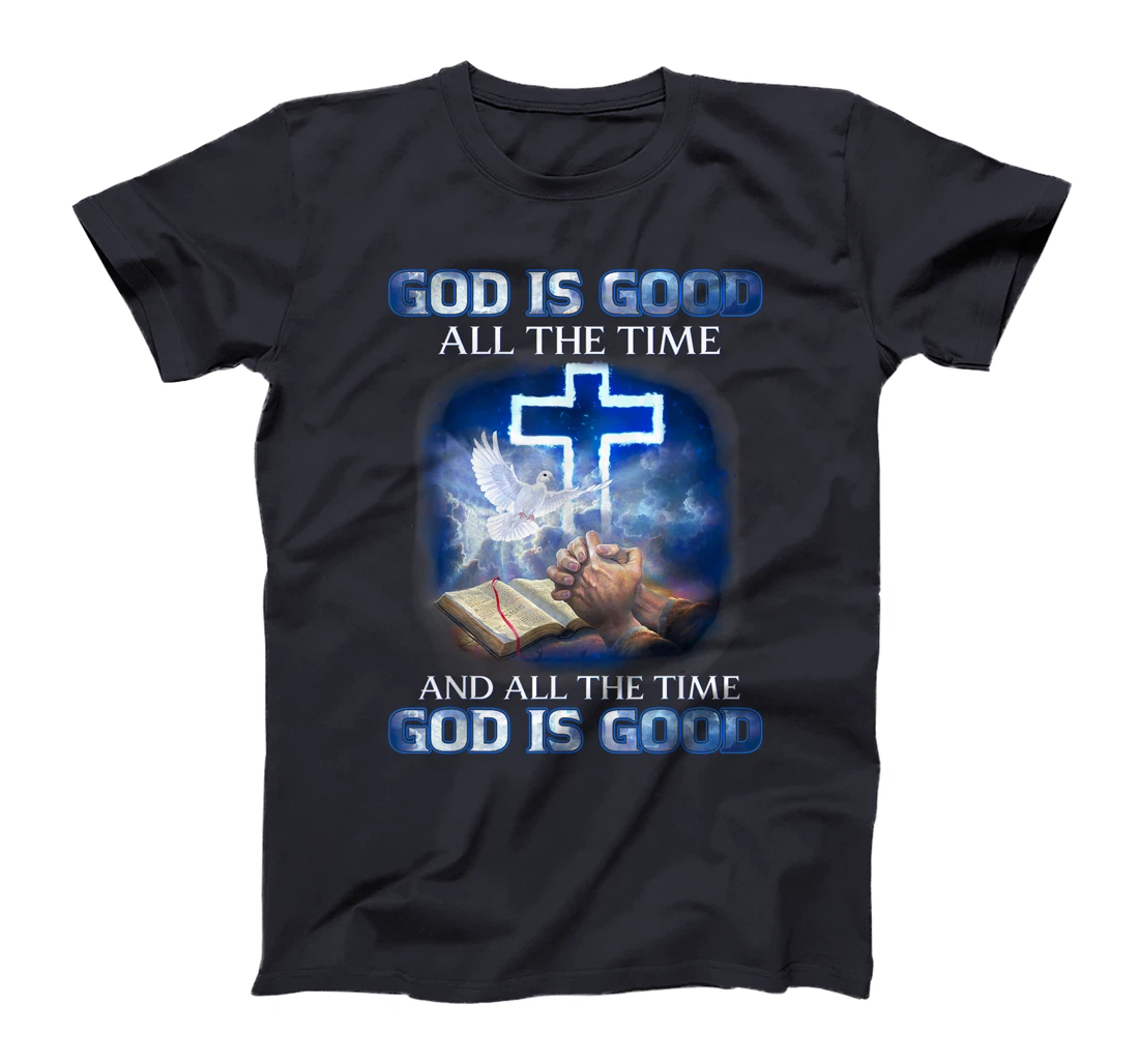 God Is Good All The Time, Christian Cross, Jesus Quote Tee T-Shirt