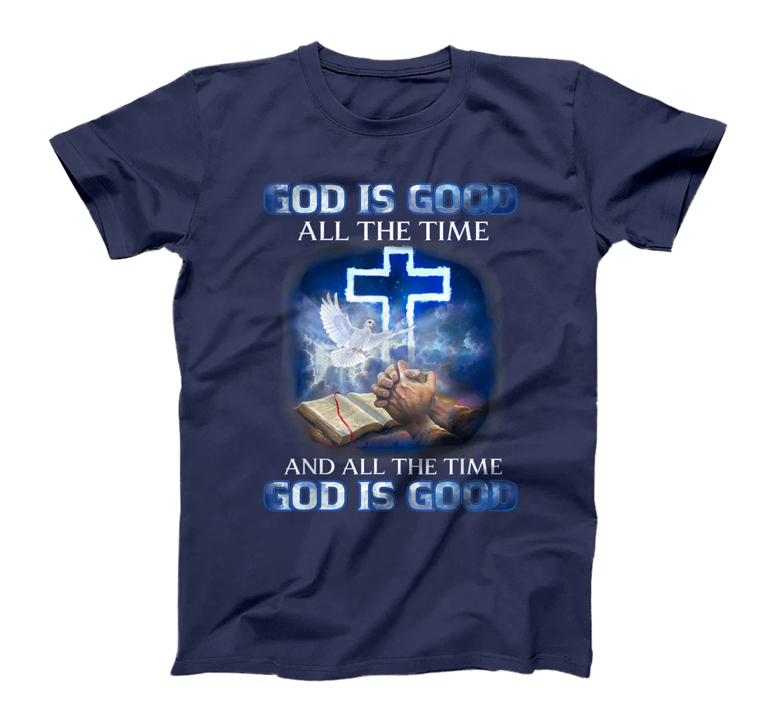 God Is Good All The Time, Christian Cross, Jesus Quote Tee T-Shirt