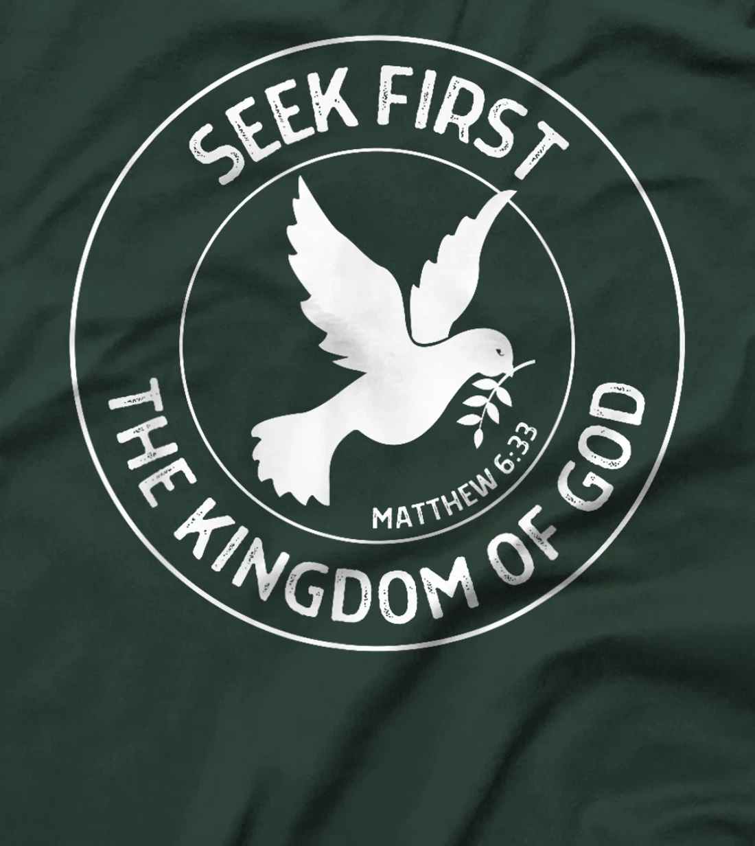 Matthew 6:33 Seek First the Kingdom of God - Christian Quote T-Shirt