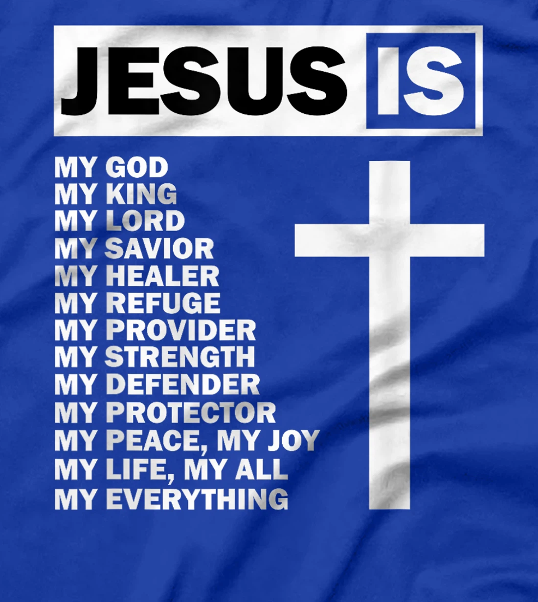 Jesus Is My All My Everything My God Lord Savior T-Shirt
