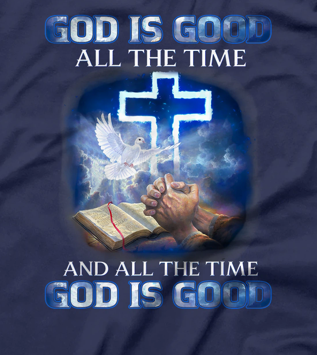 God Is Good All The Time, Christian Cross, Jesus Quote Tee T-Shirt