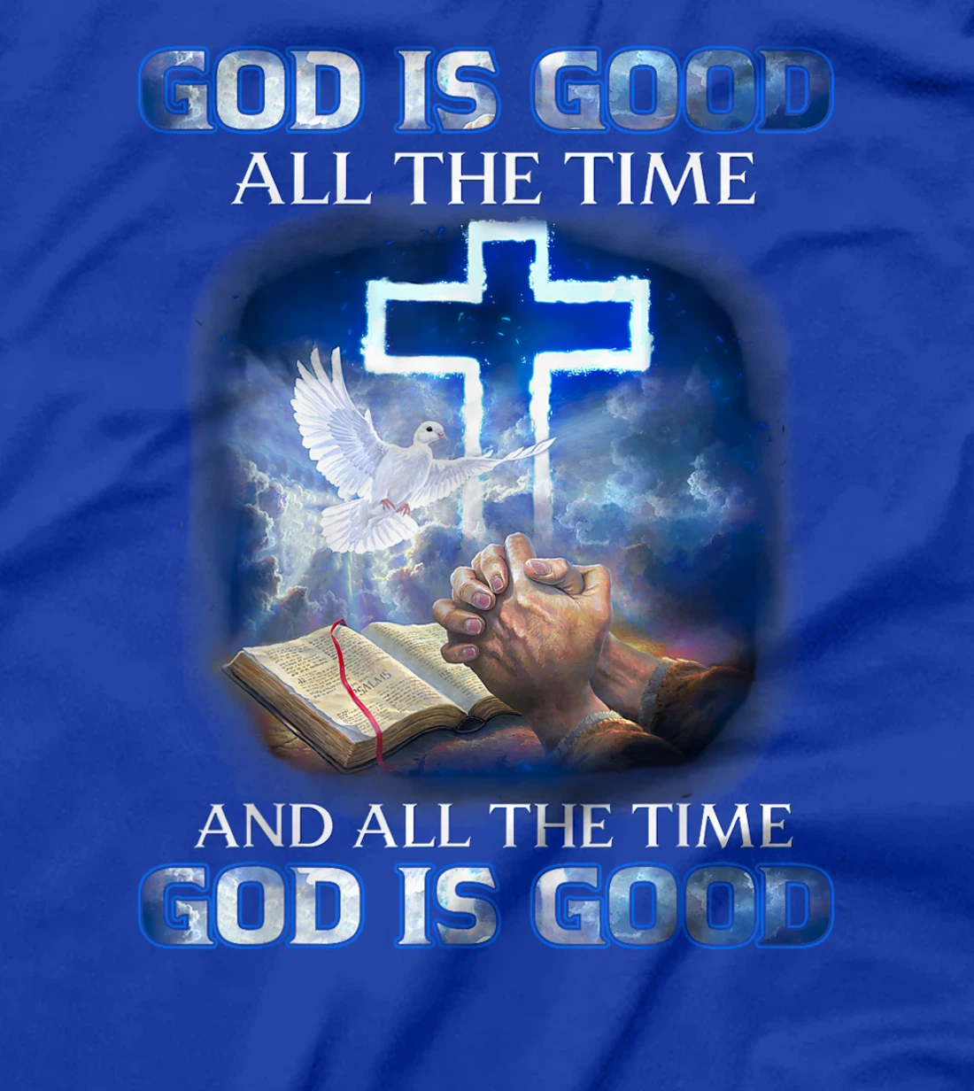 God Is Good All The Time, Christian Cross, Jesus Quote Tee T-Shirt