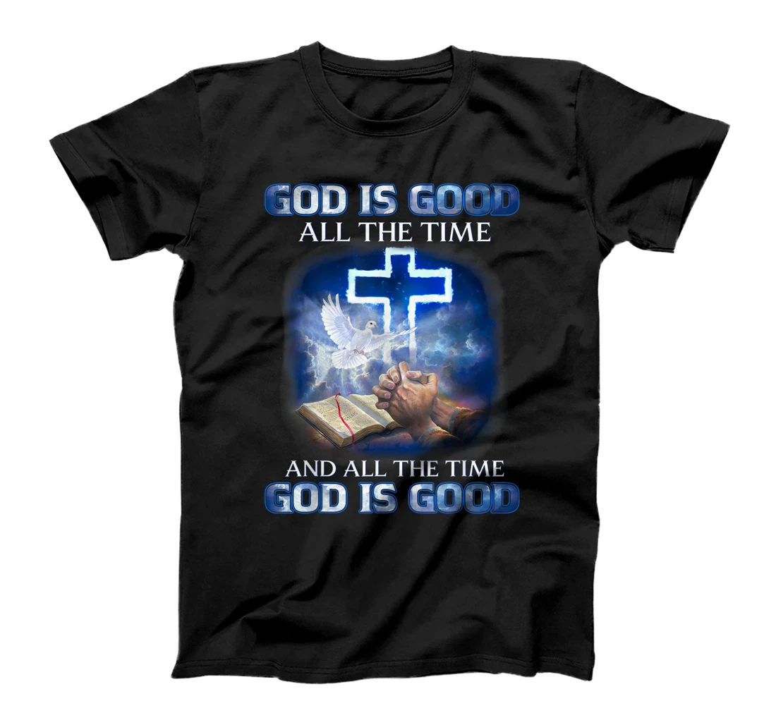 God Is Good All The Time, Christian Cross, Jesus Quote Tee T-Shirt