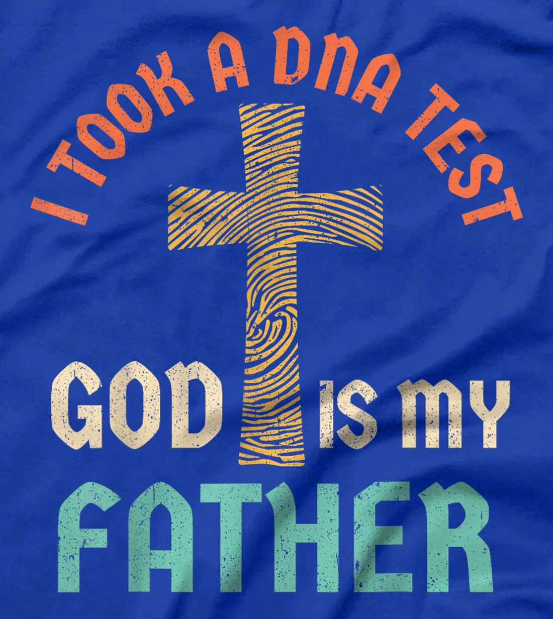 I Took A DNA Test And God Is My Father Jesus Christian Faith T-Shirt