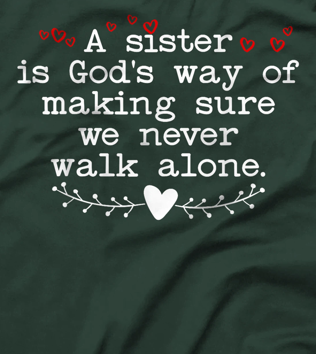 A Sister is God's Way of Making Sure We Never Walk All Alone T-Shirt