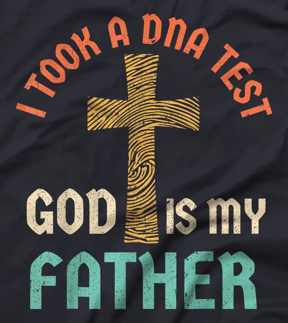 I Took A DNA Test And God Is My Father Jesus Christian Faith T-Shirt