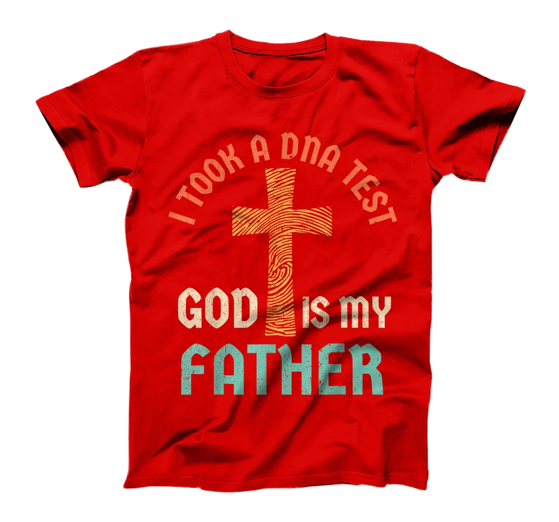 I Took A DNA Test And God Is My Father Jesus Christian Faith T-Shirt
