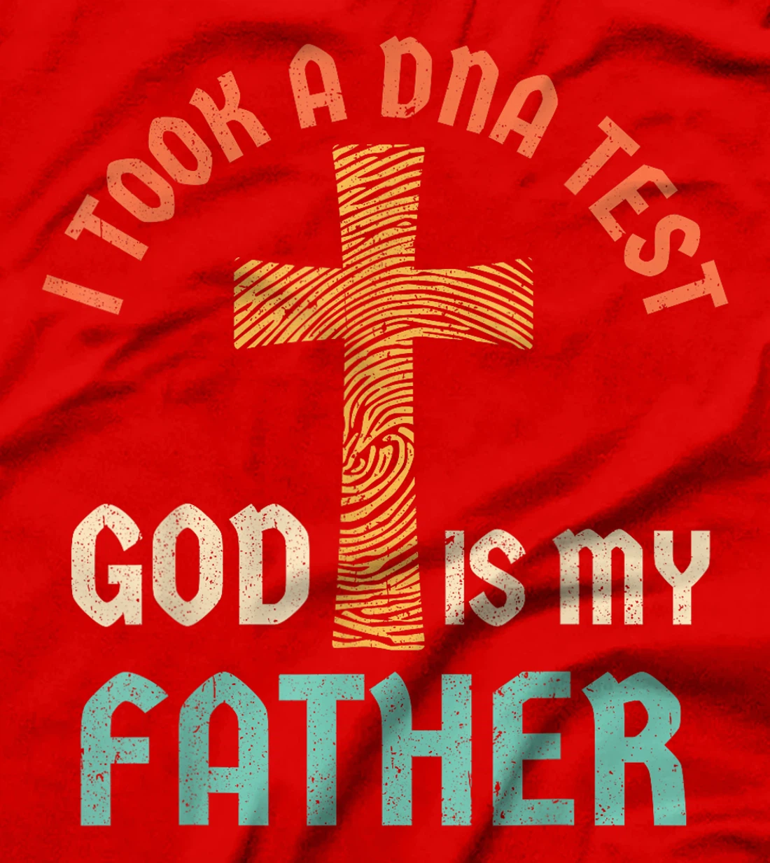 I Took A DNA Test And God Is My Father Jesus Christian Faith T-Shirt