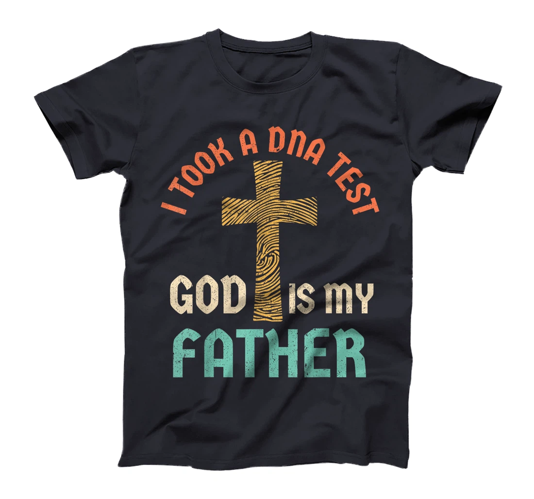 I Took A DNA Test And God Is My Father Jesus Christian Faith T-Shirt