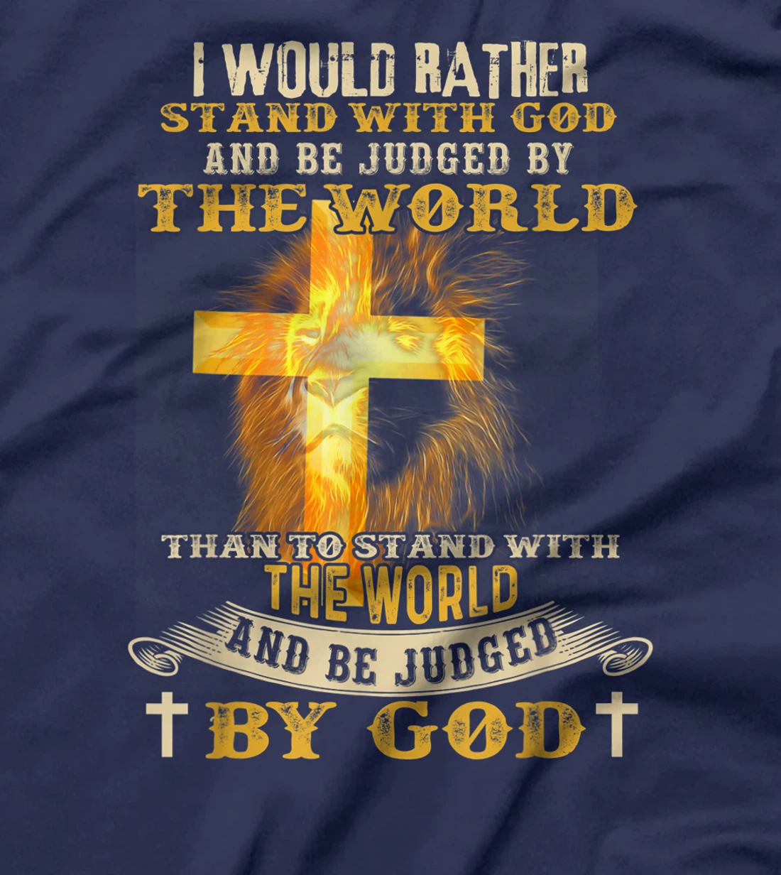 I Would Rather Stand With God And Be Judged By The World T-Shirt