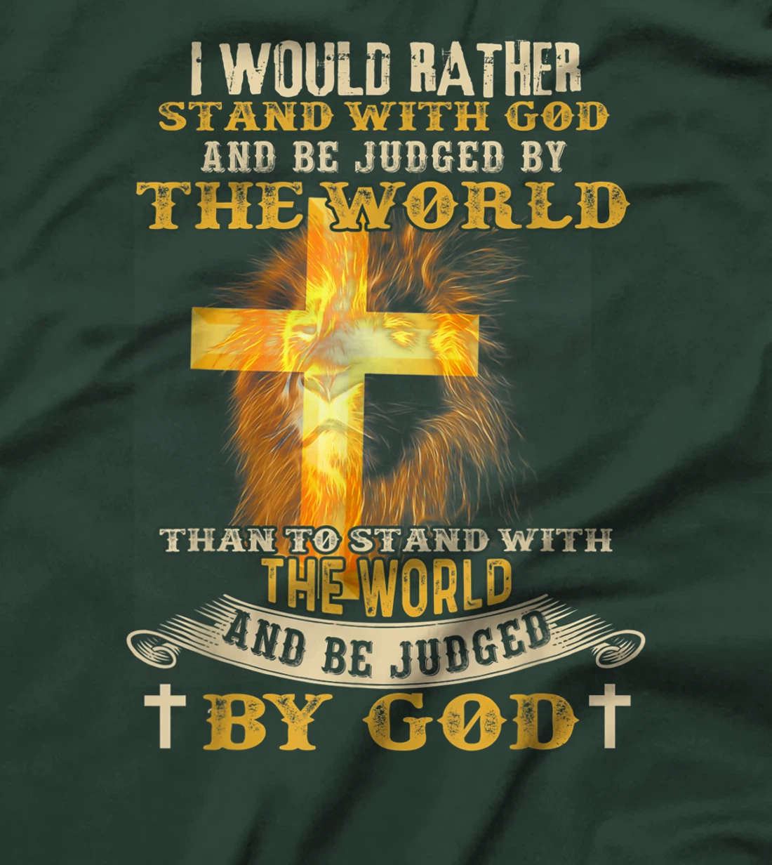 I Would Rather Stand With God And Be Judged By The World T-Shirt