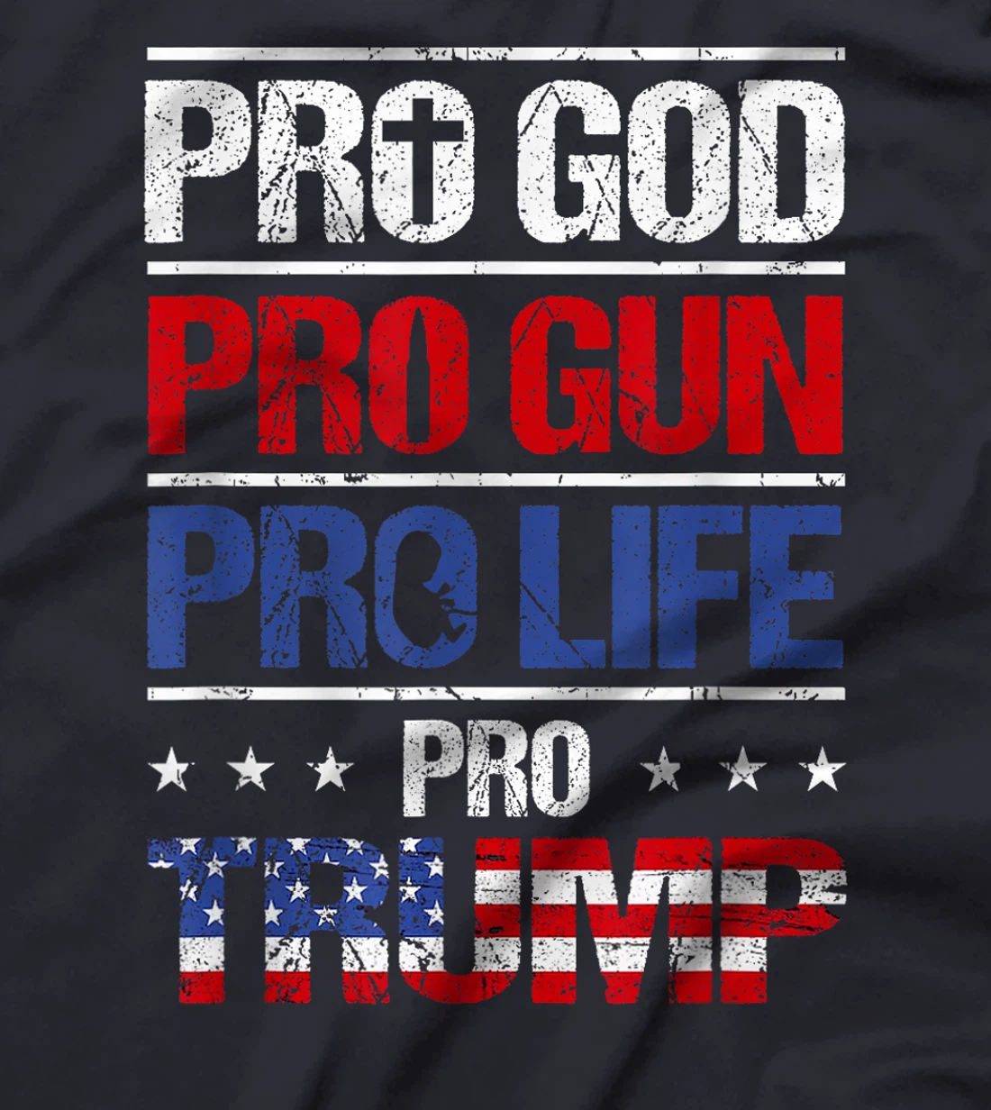 Pro God Pro Gun Pro Life Pro Trump Shirt Patriotic T-Shirt