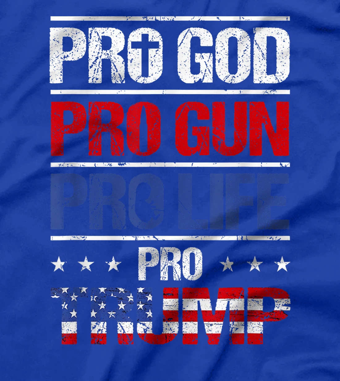 Pro God Pro Gun Pro Life Pro Trump Shirt Patriotic T-Shirt