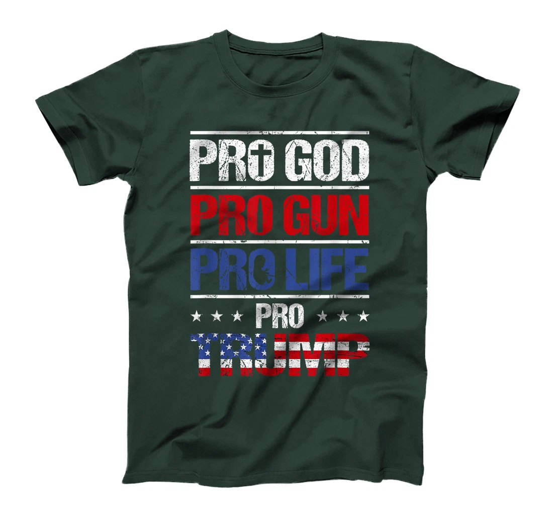 Pro God Pro Gun Pro Life Pro Trump Shirt Patriotic T-Shirt