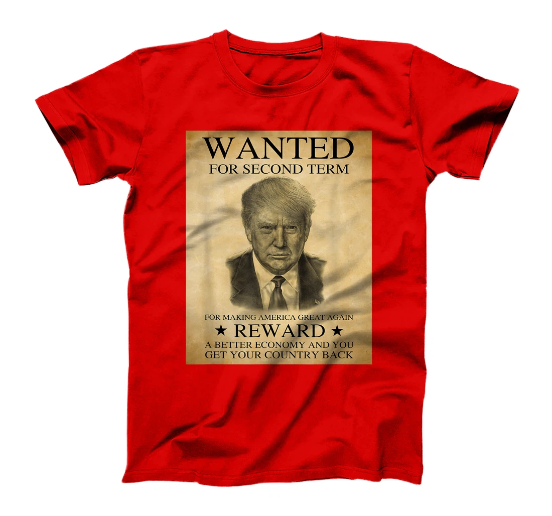 Trump Wanted For Second Term For Making America T-Shirt