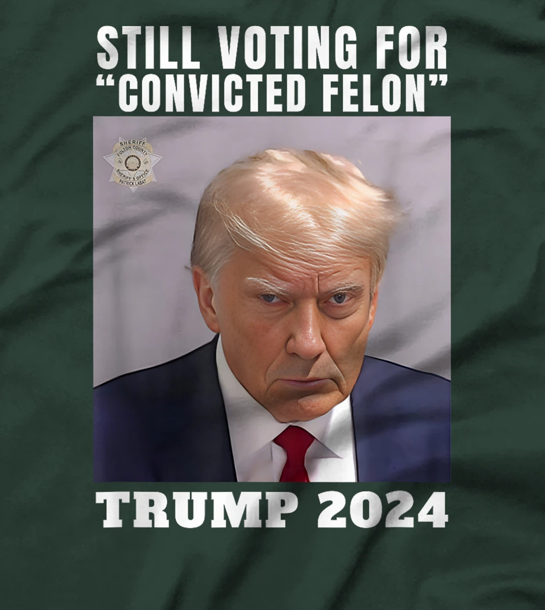 Trump 2024 Still Voting for Convicted Felon Political T-Shirt