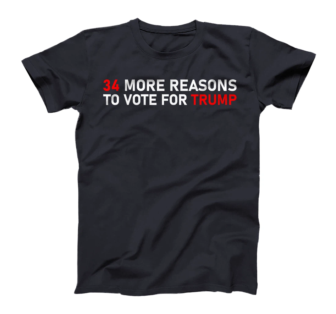 34 More Reasons To Vote For Trump T-Shirt