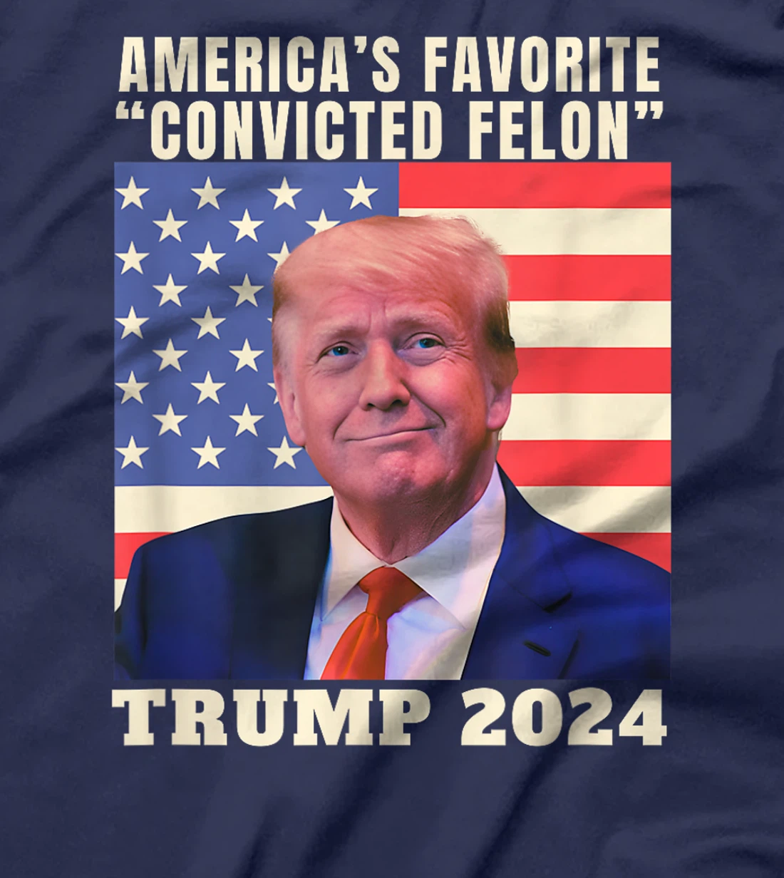 Trump 2024 America's Favorite Convicted Felon American Flag T-Shirt