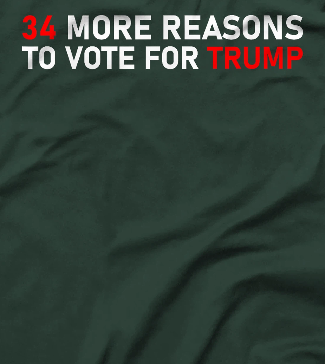 34 More Reasons To Vote For Trump T-Shirt