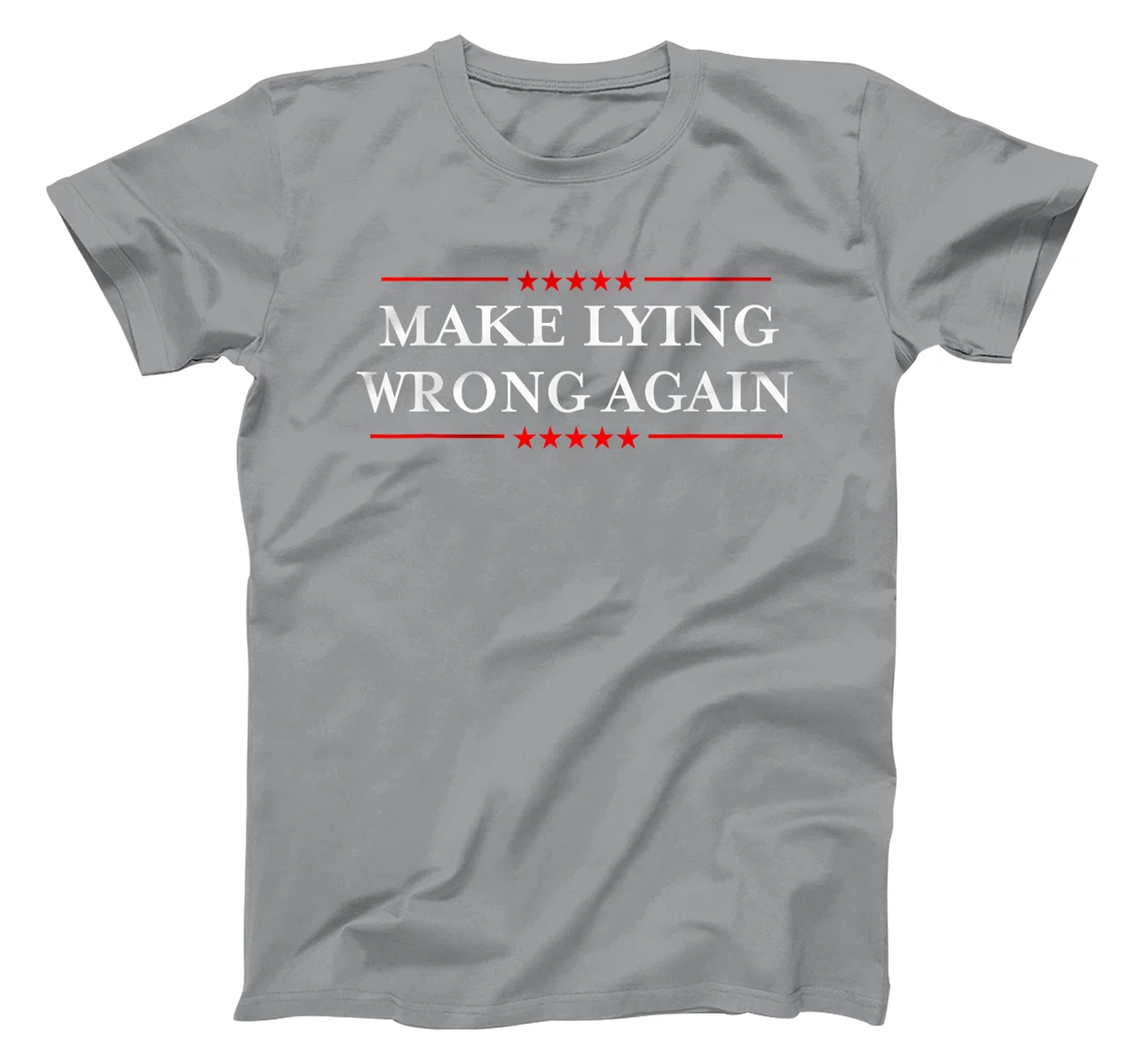 Make Lying Wrong Again Shirt / Gift Resist Racism Anti-Trump T-Shirt