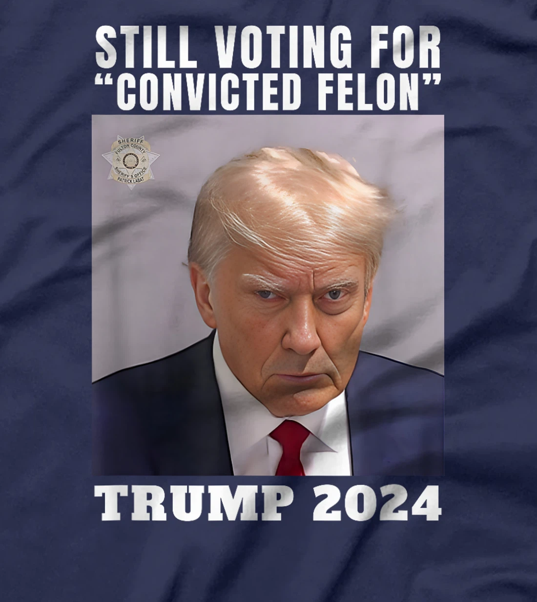 Trump 2024 Still Voting for Convicted Felon Political T-Shirt