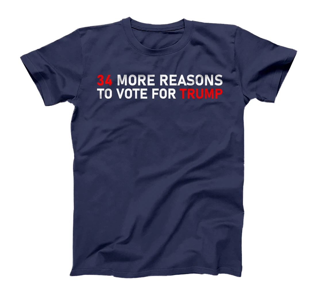 34 More Reasons To Vote For Trump T-Shirt