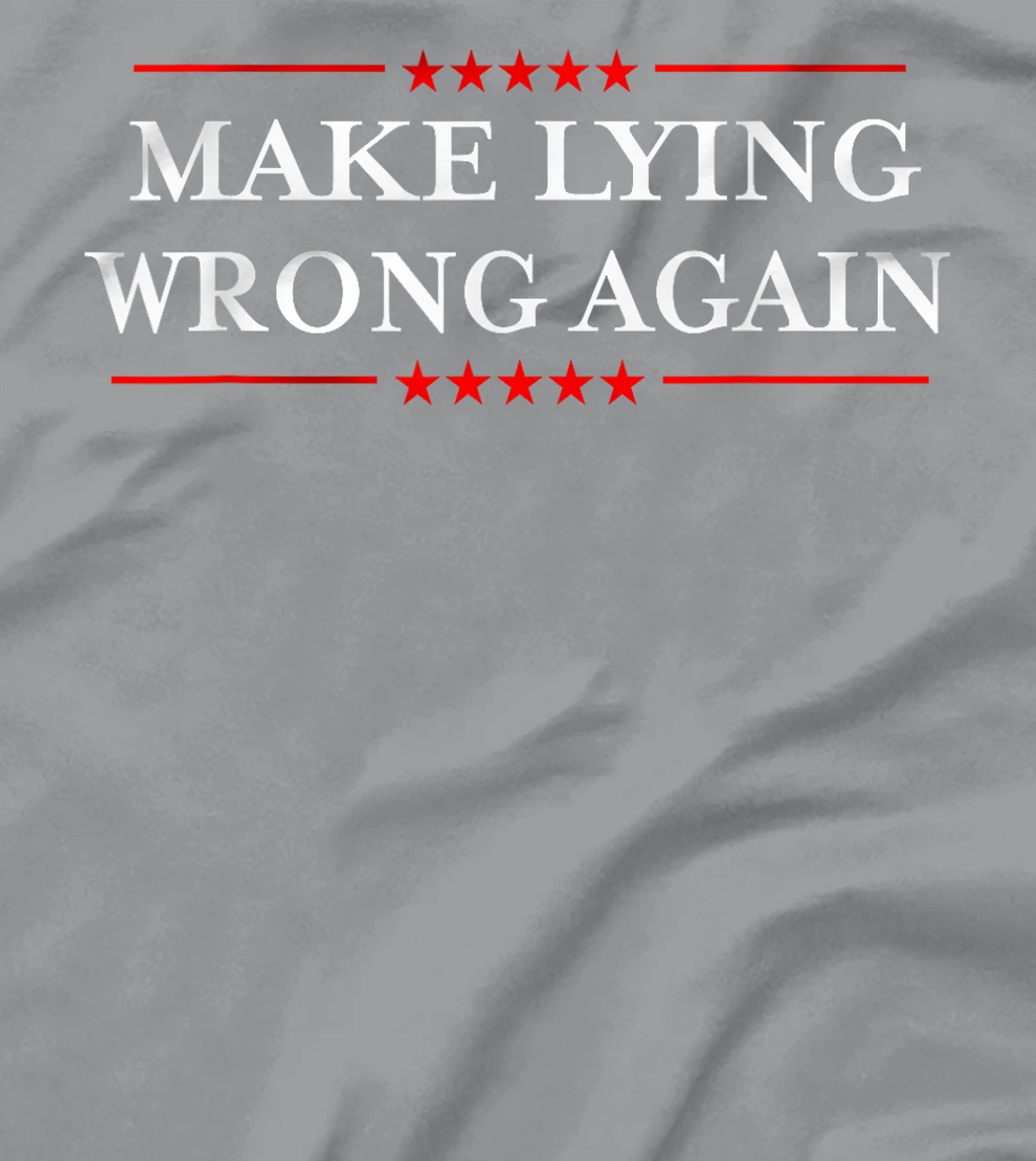 Make Lying Wrong Again Shirt / Gift Resist Racism Anti-Trump T-Shirt