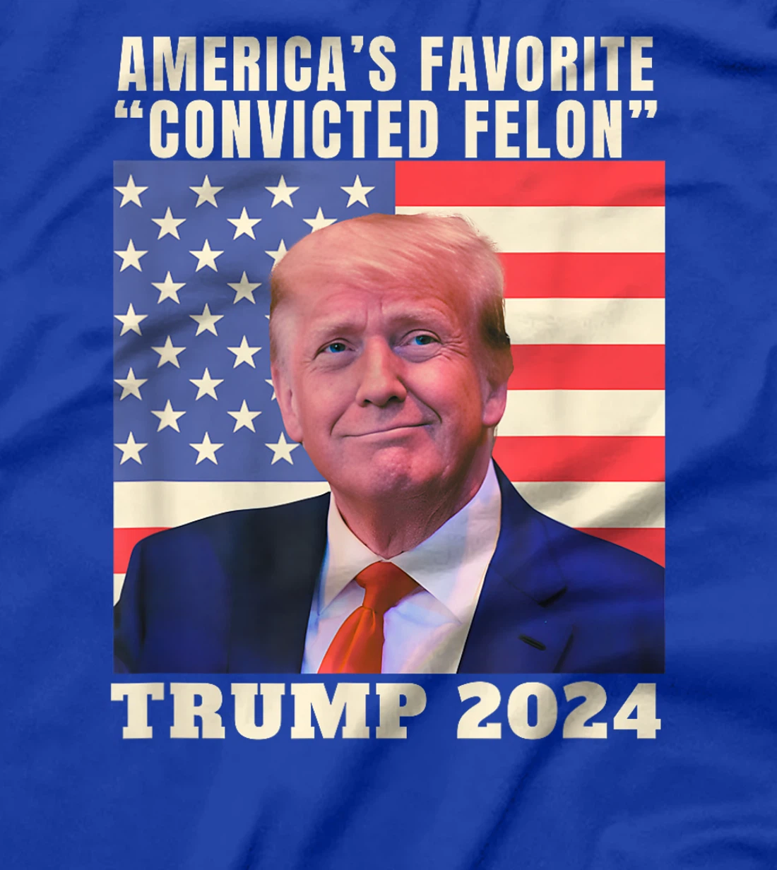 Trump 2024 America's Favorite Convicted Felon American Flag T-Shirt