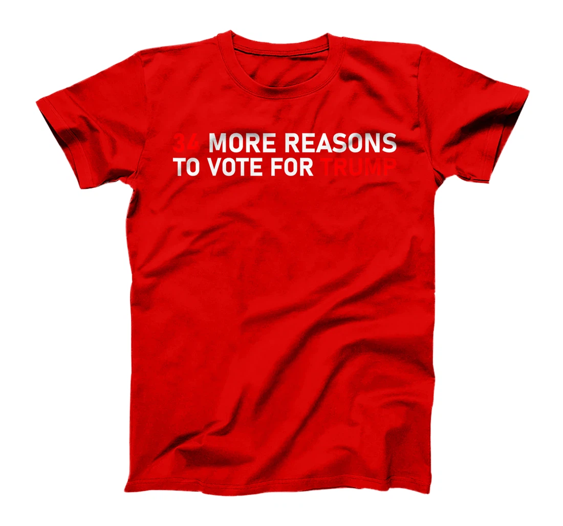 34 More Reasons To Vote For Trump T-Shirt