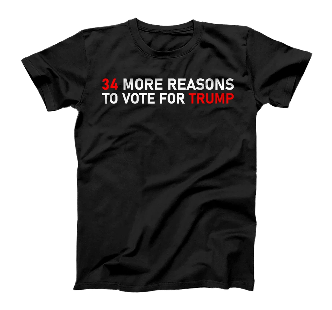 34 More Reasons To Vote For Trump T-Shirt